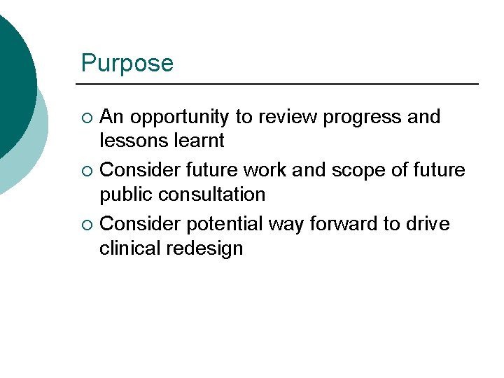 Purpose An opportunity to review progress and lessons learnt ¡ Consider future work and