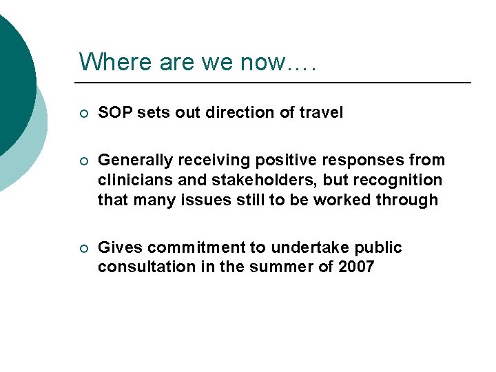 Where are we now…. ¡ SOP sets out direction of travel ¡ Generally receiving