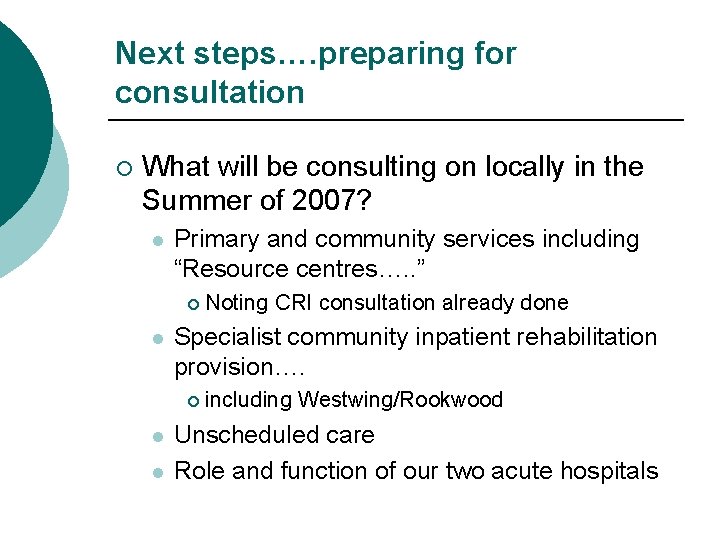 Next steps…. preparing for consultation ¡ What will be consulting on locally in the