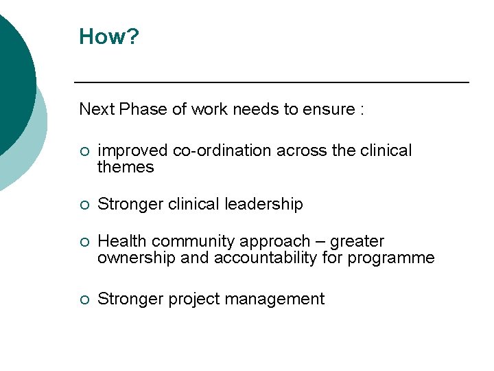 How? Next Phase of work needs to ensure : ¡ improved co-ordination across the