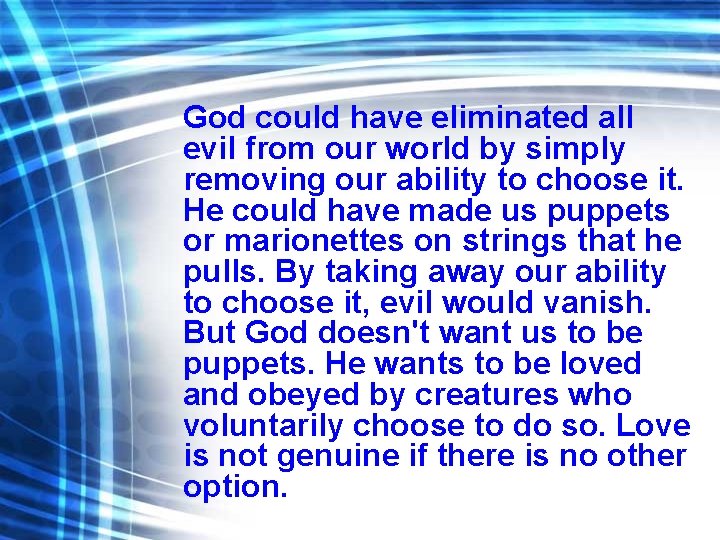 God could have eliminated all evil from our world by simply removing our ability