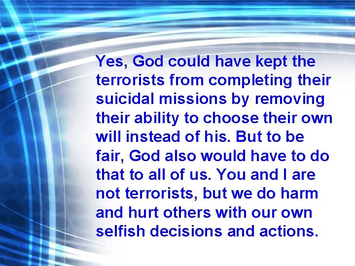 Yes, God could have kept the terrorists from completing their suicidal missions by removing