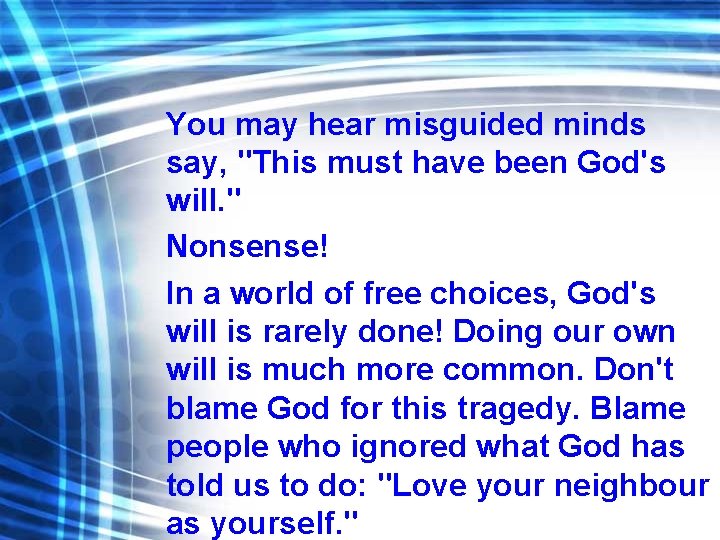 You may hear misguided minds say, "This must have been God's will. " Nonsense!