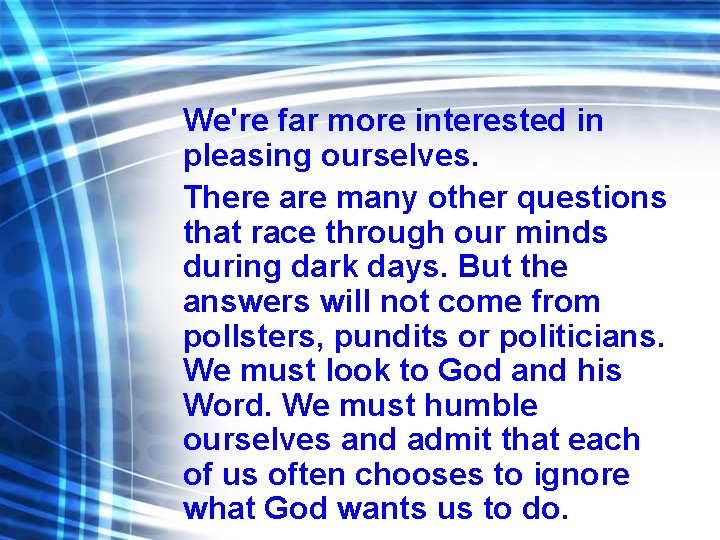 We're far more interested in pleasing ourselves. There are many other questions that race