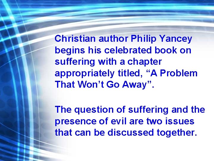 Christian author Philip Yancey begins his celebrated book on suffering with a chapter appropriately