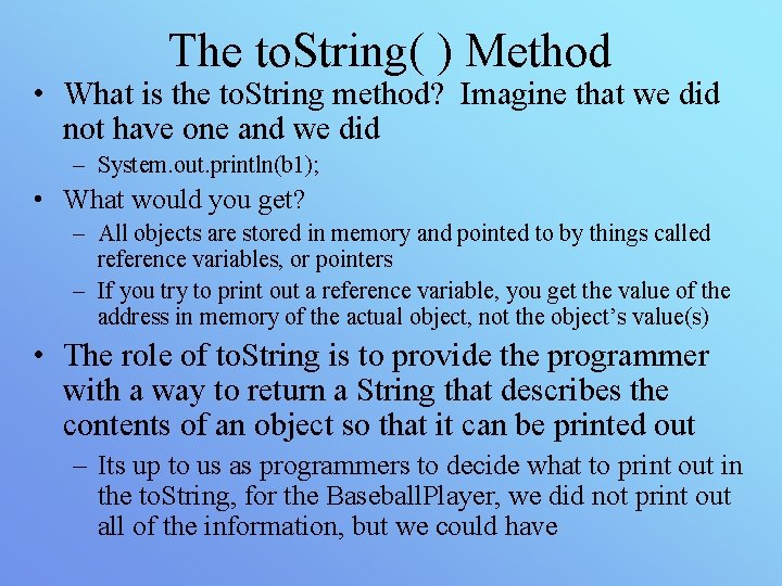 The to. String( ) Method • What is the to. String method? Imagine that