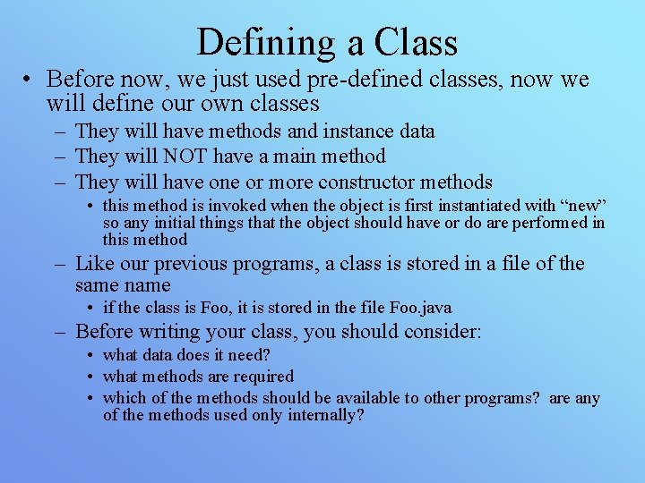 Defining a Class • Before now, we just used pre-defined classes, now we will