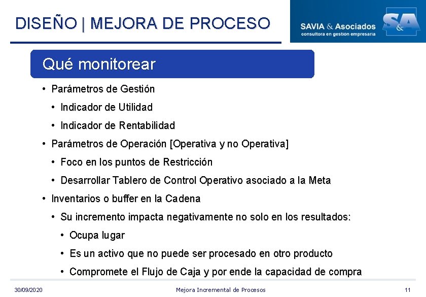 DISEÑO | MEJORA DE PROCESO Qué monitorear • Parámetros de Gestión • Indicador de
