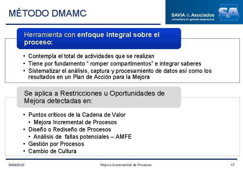 MÉTODO DMAMC Herramienta con enfoque integral sobre el proceso: • • • Contempla el