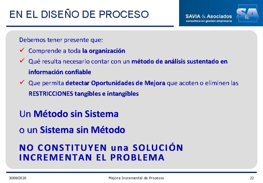 EN EL DISEÑO DE PROCESO Objetivos Estratégicos Debemos tener presente que: ü Comprende a