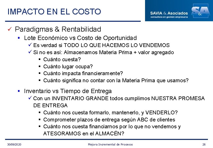 IMPACTO EN EL COSTO ü Paradigmas & Rentabilidad § Lote Económico vs Costo de