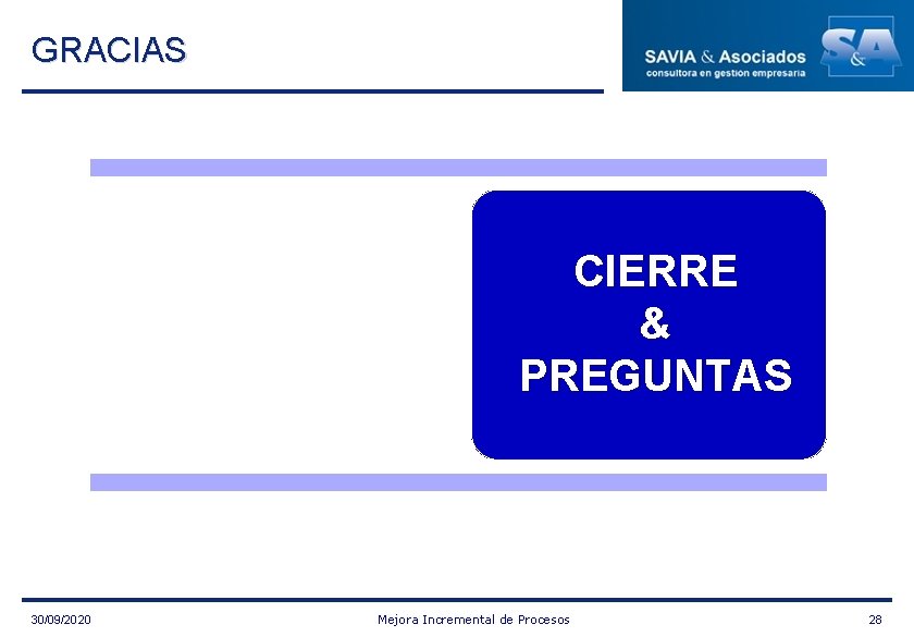 GRACIAS CIERRE & PREGUNTAS 30/09/2020 Mejora Incremental de Procesos 28 