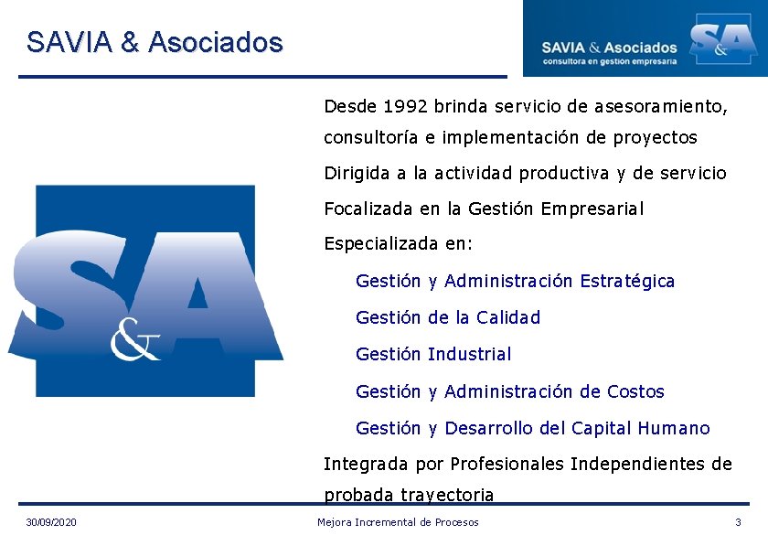 SAVIA & Asociados ü Desde 1992 brinda servicio de asesoramiento, consultoría e implementación de