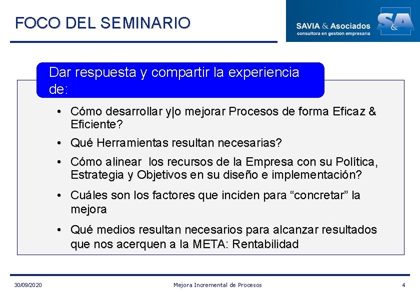 FOCO DEL SEMINARIO Dar respuesta y compartir la experiencia de: • Cómo desarrollar y|o