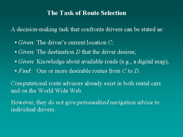 The Task of Route Selection A decision-making task that confronts drivers can be stated