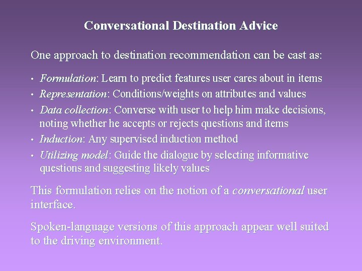 Conversational Destination Advice One approach to destination recommendation can be cast as: • •