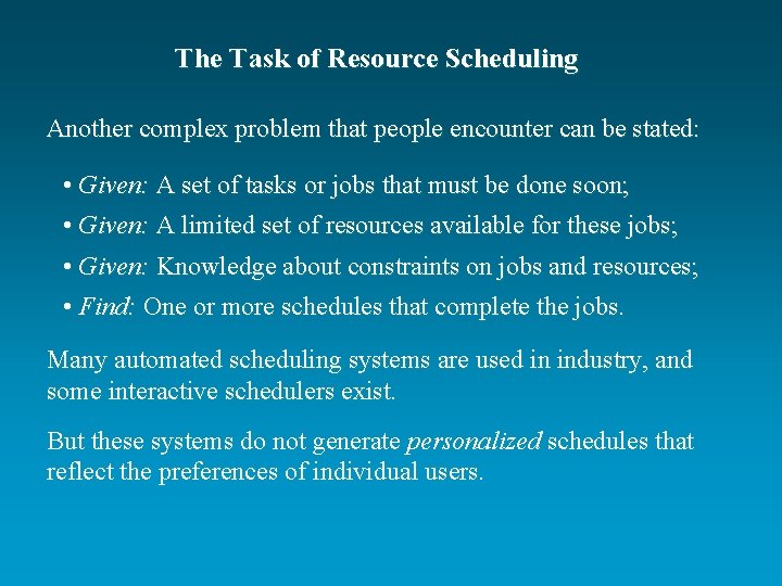 The Task of Resource Scheduling Another complex problem that people encounter can be stated: