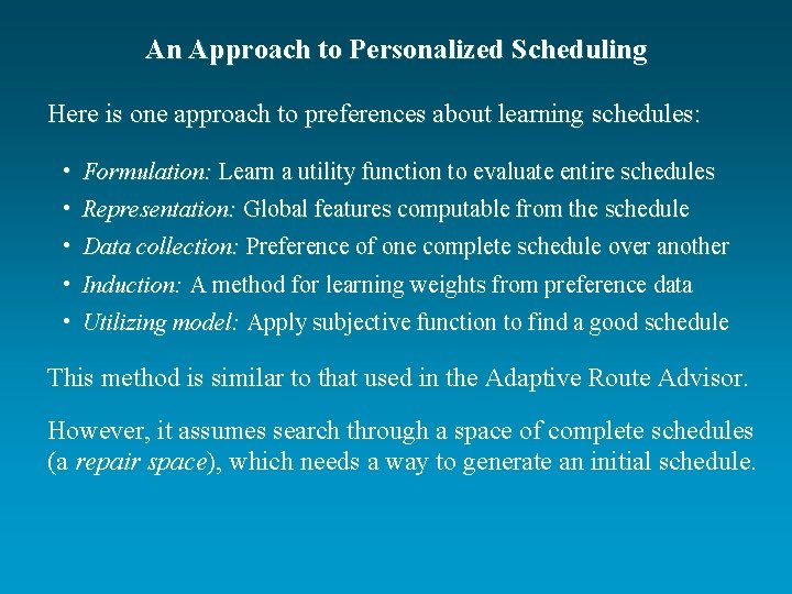 An Approach to Personalized Scheduling Here is one approach to preferences about learning schedules: