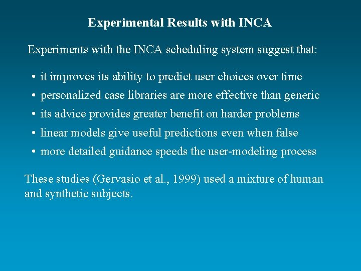 Experimental Results with INCA Experiments with the INCA scheduling system suggest that: • it