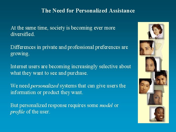 The Need for Personalized Assistance At the same time, society is becoming ever more