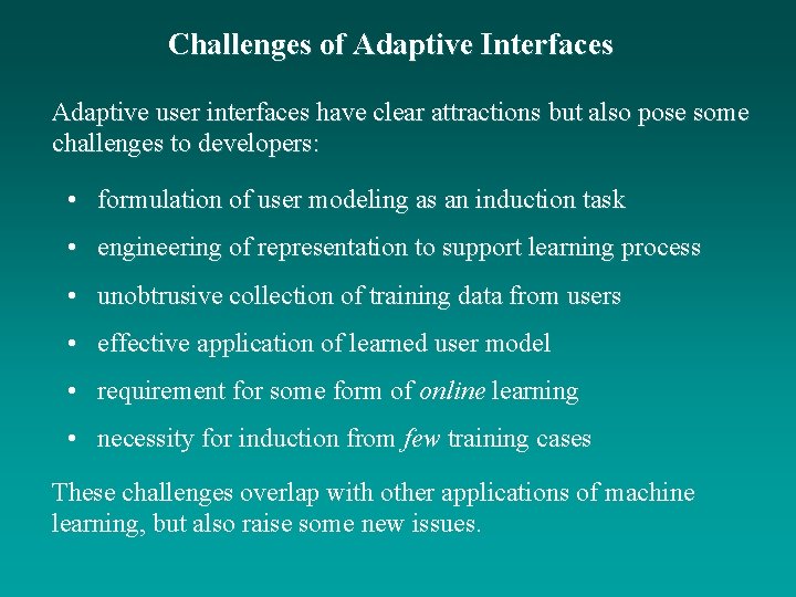 Challenges of Adaptive Interfaces Adaptive user interfaces have clear attractions but also pose some