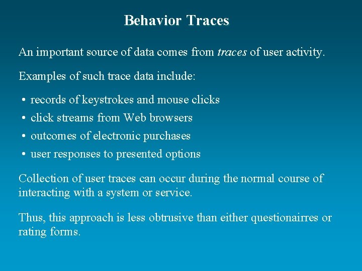 Behavior Traces An important source of data comes from traces of user activity. Examples