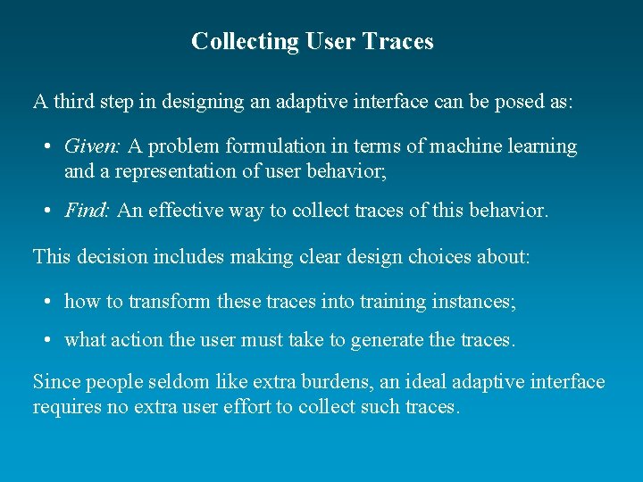 Collecting User Traces A third step in designing an adaptive interface can be posed