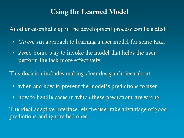 Using the Learned Model Another essential step in the development process can be stated: