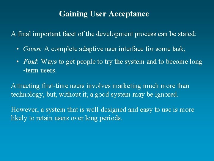 Gaining User Acceptance A final important facet of the development process can be stated: