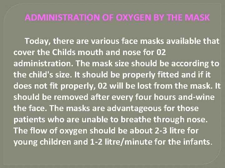 ADMINISTRATION OF OXYGEN BY THE MASK Today, there are various face masks available that