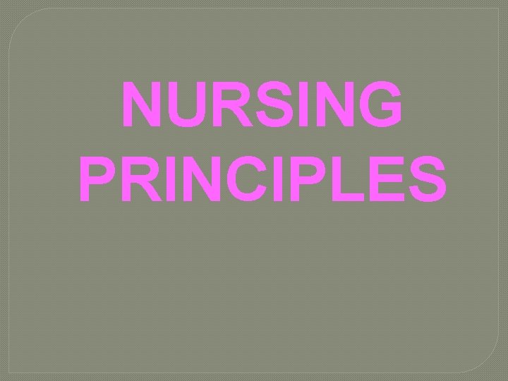 NURSING PRINCIPLES 