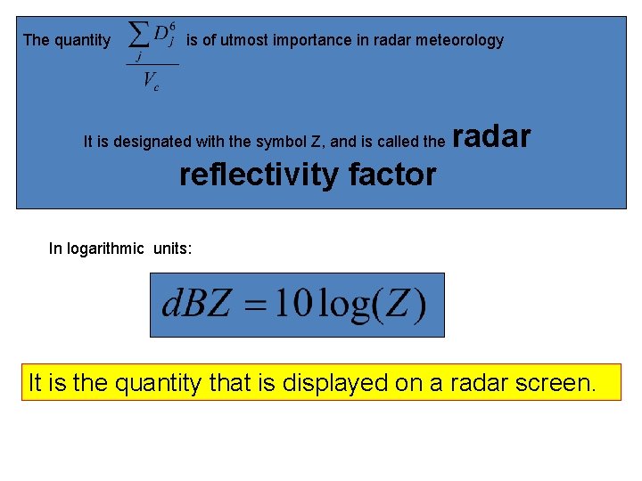 The quantity is of utmost importance in radar meteorology It is designated with the The quantity is of utmost importance in radar meteorology It is designated with the