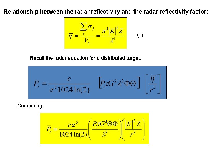 Relationship between the radar reflectivity and the radar reflectivity factor: (7) Recall the radar Relationship between the radar reflectivity and the radar reflectivity factor: (7) Recall the radar