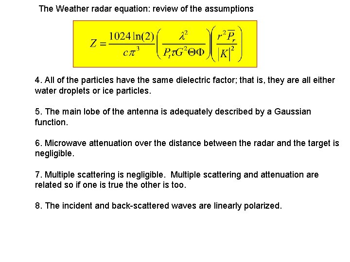 The Weather radar equation: review of the assumptions 4. All of the particles have The Weather radar equation: review of the assumptions 4. All of the particles have