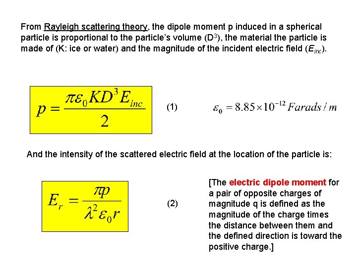 From Rayleigh scattering theory, the dipole moment p induced in a spherical particle is From Rayleigh scattering theory, the dipole moment p induced in a spherical particle is