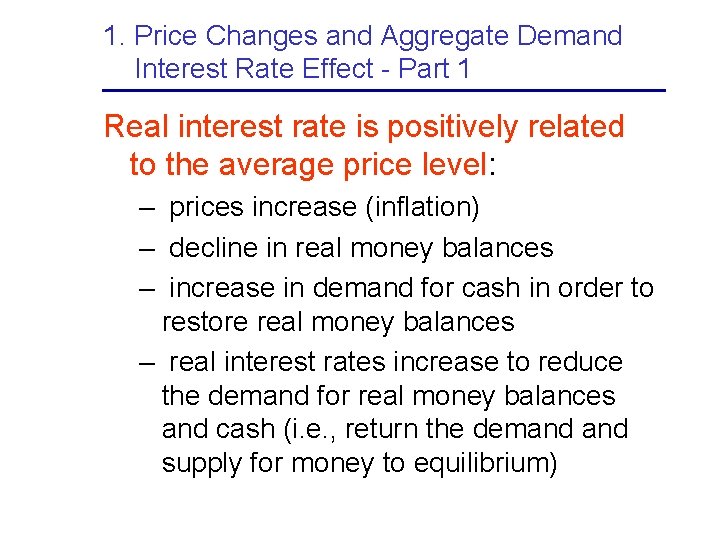 1. Price Changes and Aggregate Demand Interest Rate Effect - Part 1 Real interest