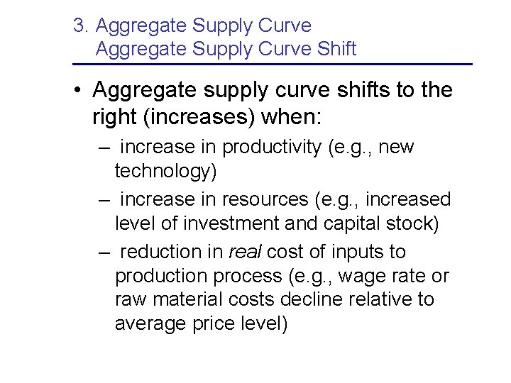 3. Aggregate Supply Curve Shift • Aggregate supply curve shifts to the right (increases)
