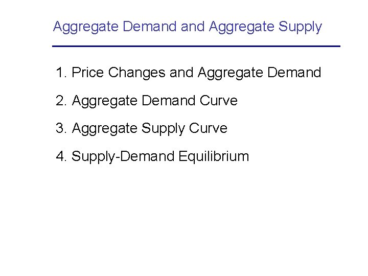 Aggregate Demand Aggregate Supply 1. Price Changes and Aggregate Demand 2. Aggregate Demand Curve