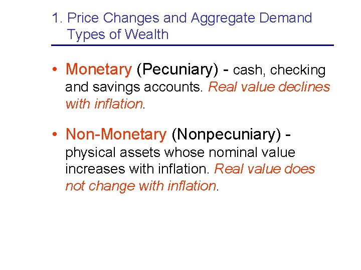 1. Price Changes and Aggregate Demand Types of Wealth • Monetary (Pecuniary) - cash,