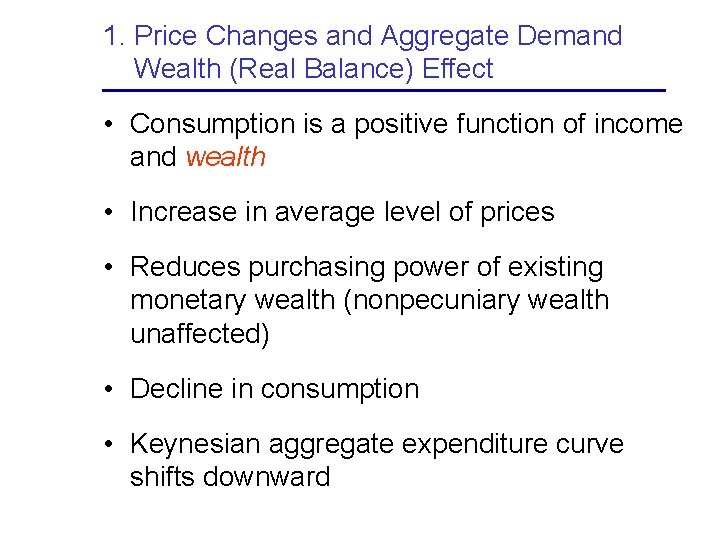 1. Price Changes and Aggregate Demand Wealth (Real Balance) Effect • Consumption is a