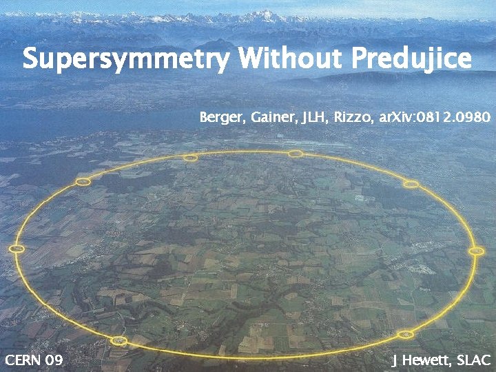 Supersymmetry Without Predujice Berger, Gainer, JLH, Rizzo, ar. Xiv: 0812. 0980 CERN 09 J