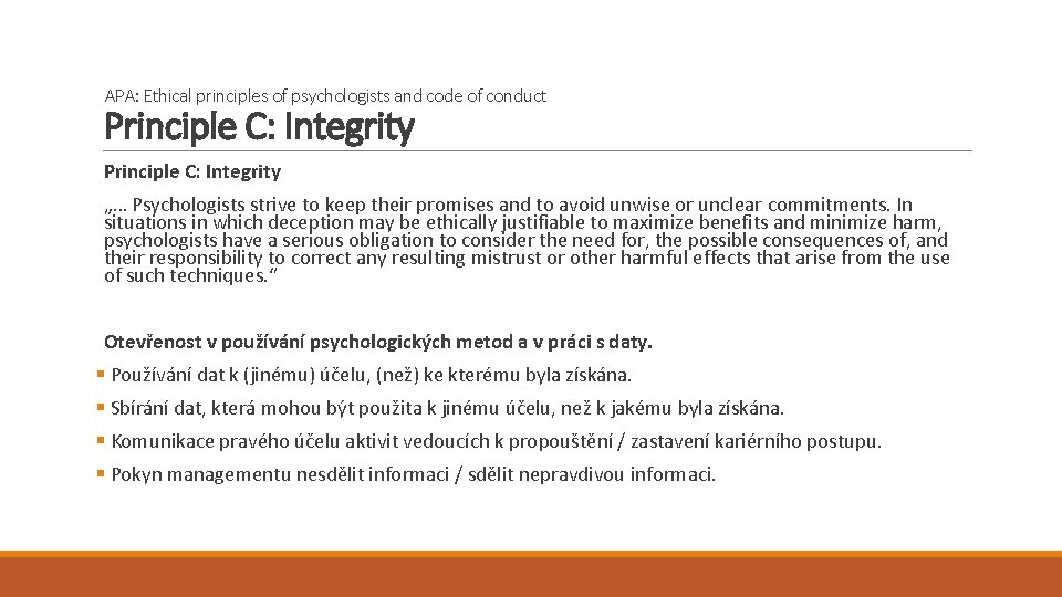 APA: Ethical principles of psychologists and code of conduct Principle C: Integrity „… Psychologists