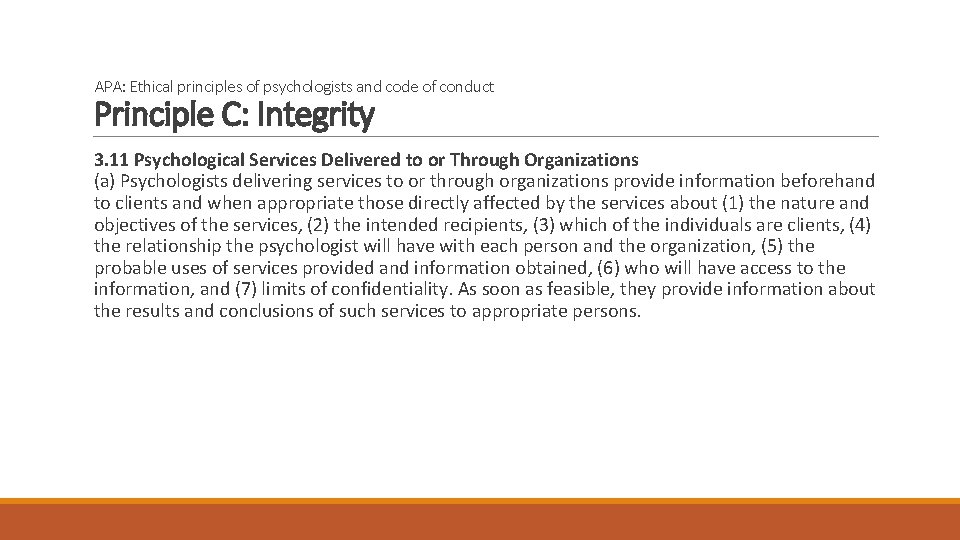 APA: Ethical principles of psychologists and code of conduct Principle C: Integrity 3. 11