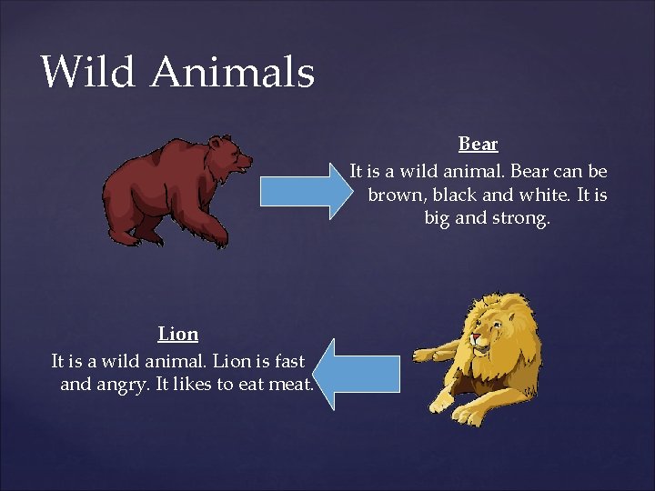 Wild Animals Bear It is a wild animal. Bear can be brown, black and