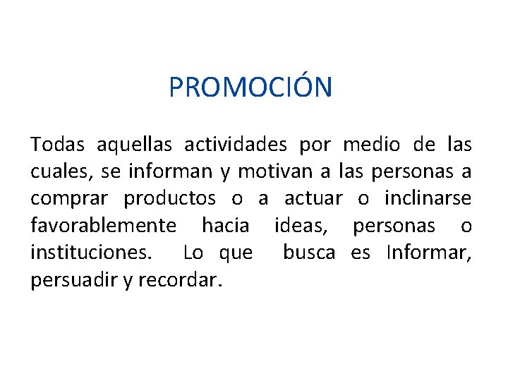 PROMOCIÓN Todas aquellas actividades por medio de las cuales, se informan y motivan a