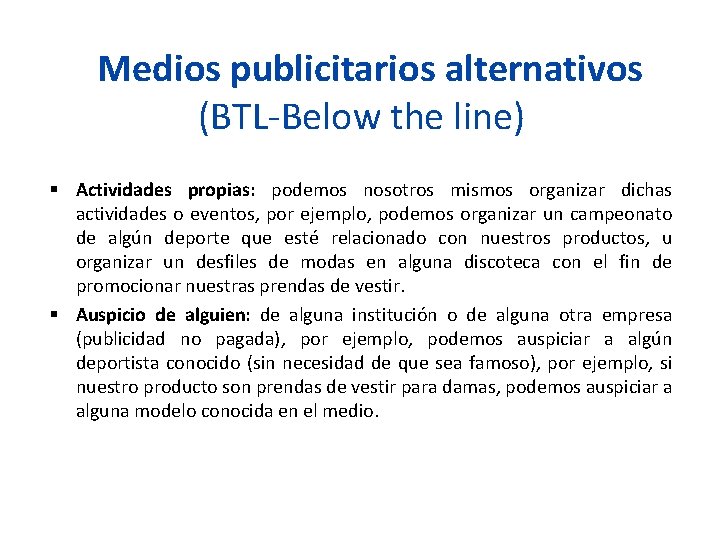  Medios publicitarios alternativos (BTL-Below the line) Actividades propias: podemos nosotros mismos organizar dichas