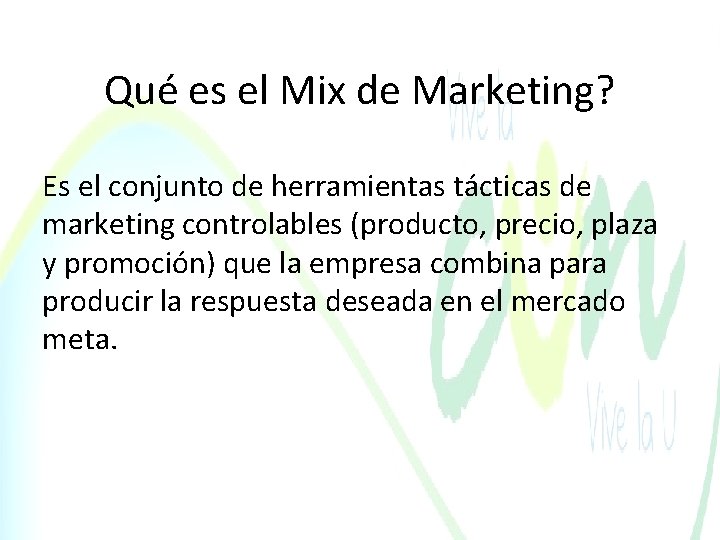 Qué es el Mix de Marketing? Es el conjunto de herramientas tácticas de marketing