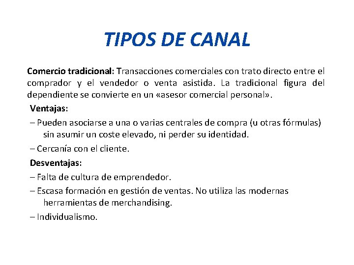 TIPOS DE CANAL Comercio tradicional: Transacciones comerciales con trato directo entre el comprador y