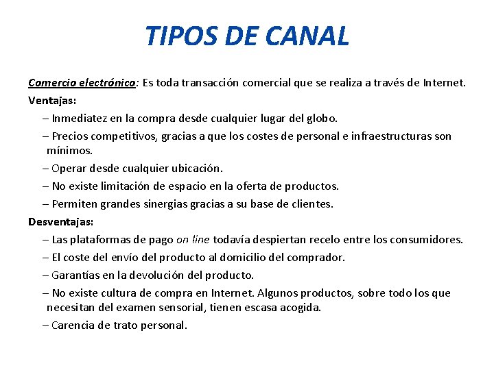 TIPOS DE CANAL Comercio electrónico: Es toda transacción comercial que se realiza a través