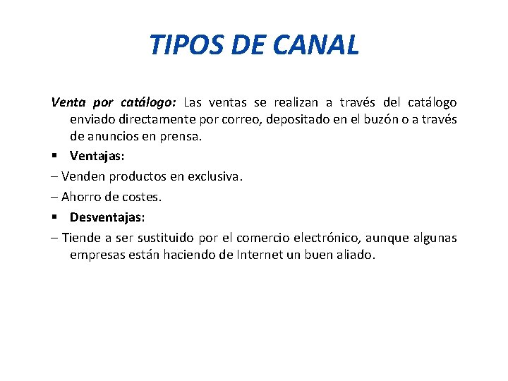 TIPOS DE CANAL Venta por catálogo: Las ventas se realizan a través del catálogo